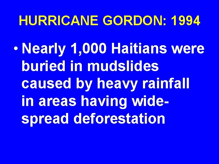 HURRICANE GORDON: 1994 • Nearly 1, 000 Haitians were buried in mudslides caused by