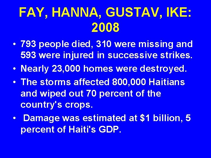 FAY, HANNA, GUSTAV, IKE: 2008 • 793 people died, 310 were missing and 593