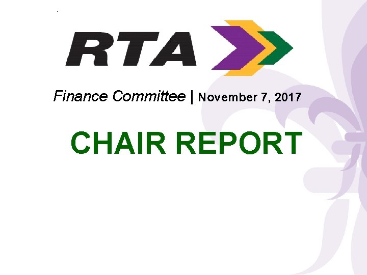 Finance Committee | November 7, 2017 CHAIR REPORT 