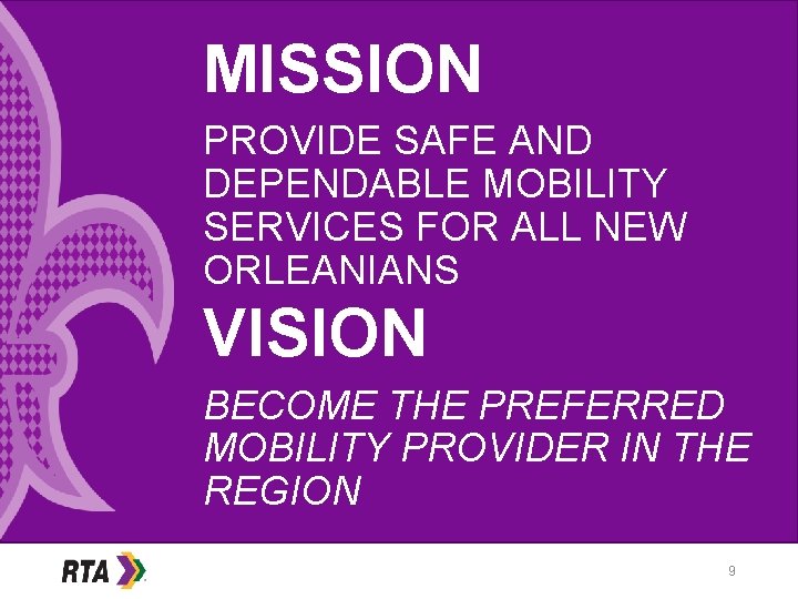 MISSION PROVIDE SAFE AND DEPENDABLE MOBILITY SERVICES FOR ALL NEW ORLEANIANS VISION BECOME THE