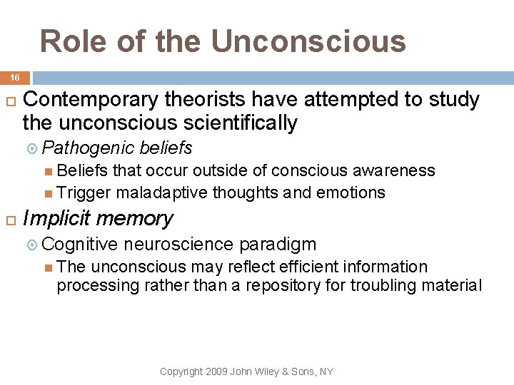 Role of the Unconscious 16 Contemporary theorists have attempted to study the unconscious scientifically