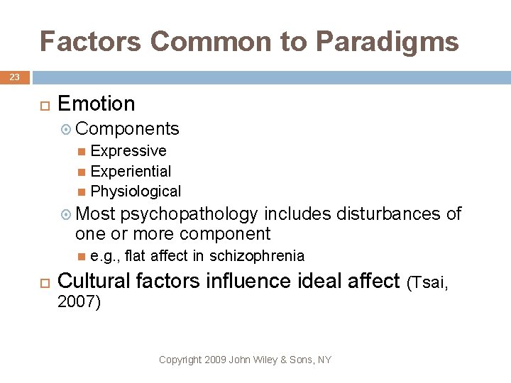 Factors Common to Paradigms 23 Emotion Components Expressive Experiential Physiological Most psychopathology includes disturbances