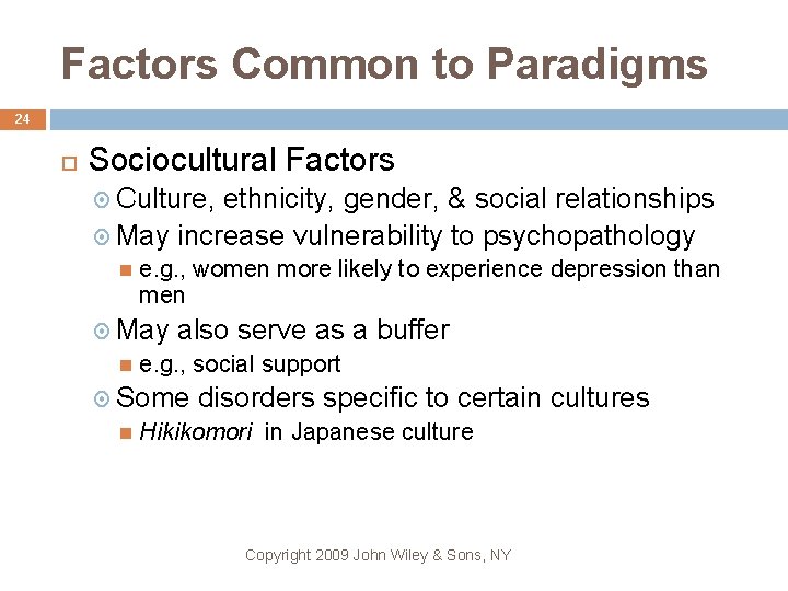 Factors Common to Paradigms 24 Sociocultural Factors Culture, ethnicity, gender, & social relationships May