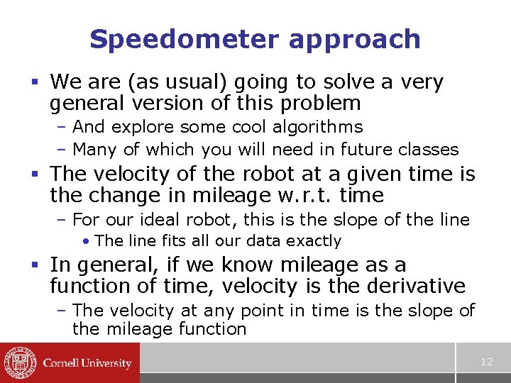 Speedometer approach § We are (as usual) going to solve a very general version