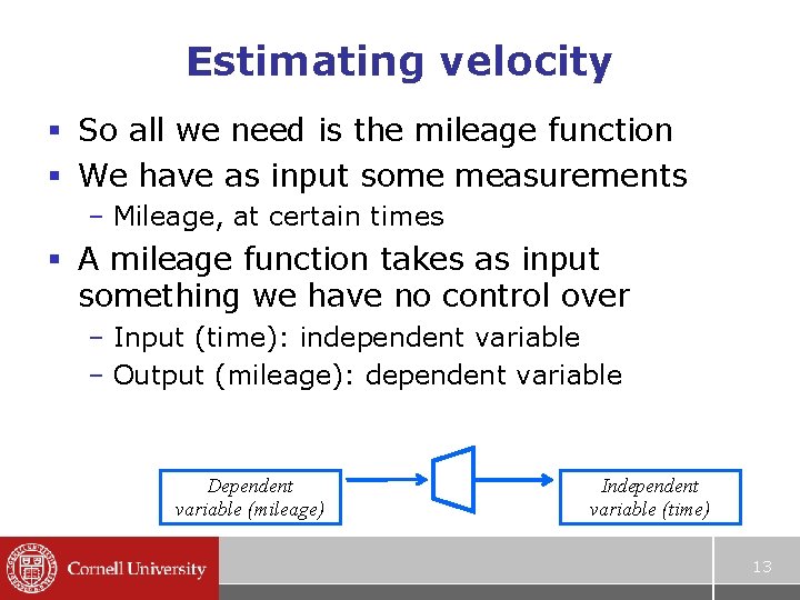 Estimating velocity § So all we need is the mileage function § We have