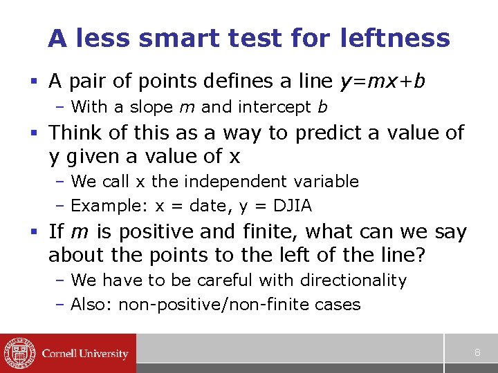 A less smart test for leftness § A pair of points defines a line