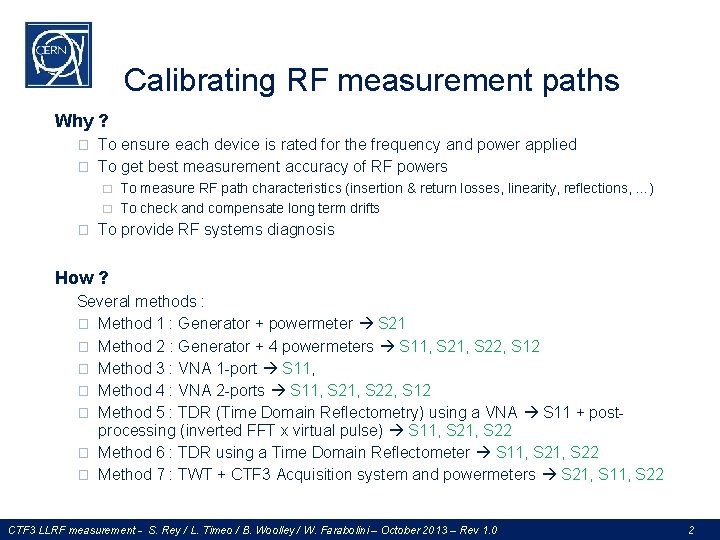 Calibrating RF measurement paths Why ? � � To ensure each device is rated