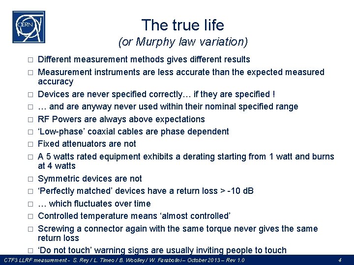 The true life (or Murphy law variation) � � � � Different measurement methods