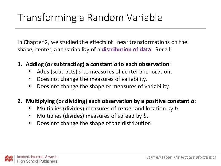 Transforming a Random Variable In Chapter 2, we studied the effects of linear transformations