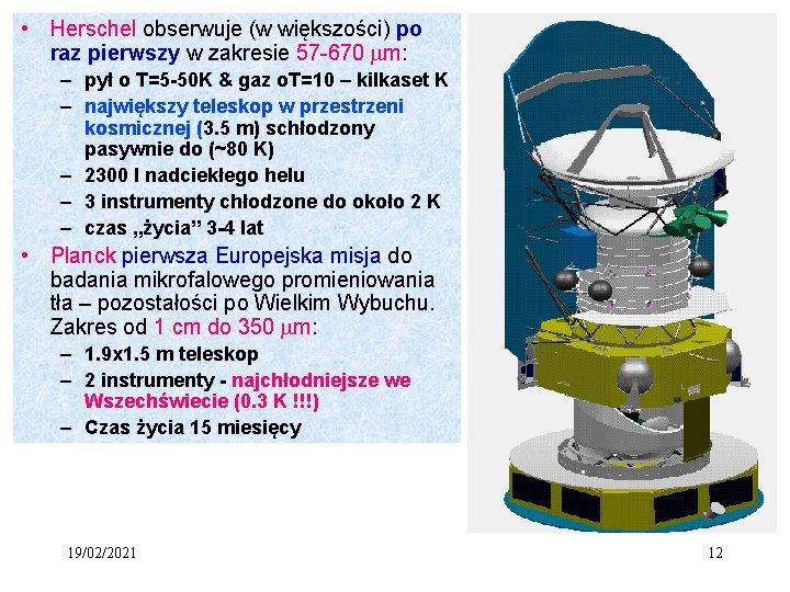  • Herschel obserwuje (w większości) po raz pierwszy w zakresie 57 -670 m: