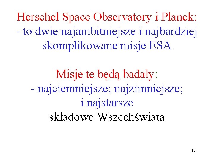Herschel Space Observatory i Planck: - to dwie najambitniejsze i najbardziej skomplikowane misje ESA