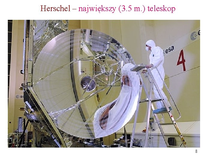 Herschel – największy (3. 5 m. ) teleskop 8 