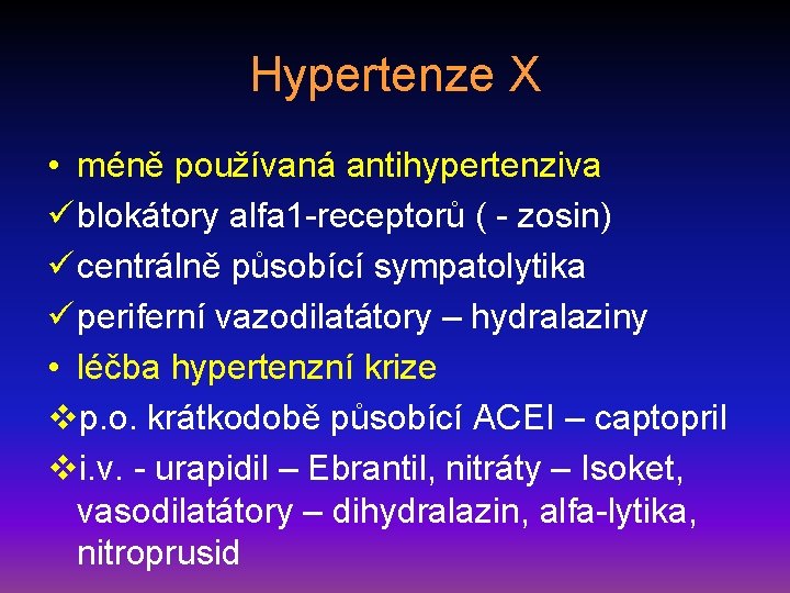 Hypertenze X • méně používaná antihypertenziva ü blokátory alfa 1 -receptorů ( - zosin)