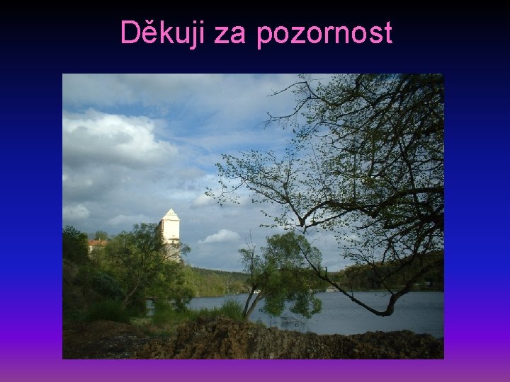 Děkuji za pozornost 