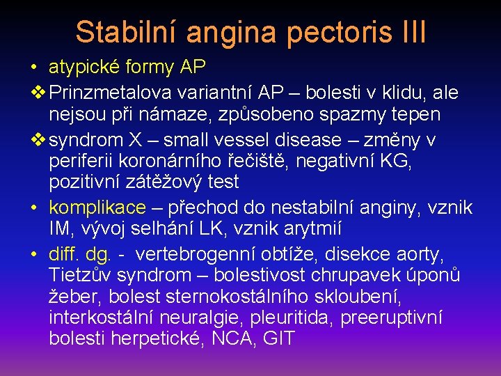 Stabilní angina pectoris III • atypické formy AP v Prinzmetalova variantní AP – bolesti