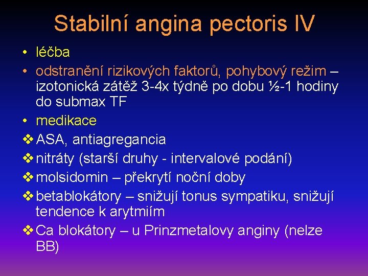 Stabilní angina pectoris IV • léčba • odstranění rizikových faktorů, pohybový režim – izotonická