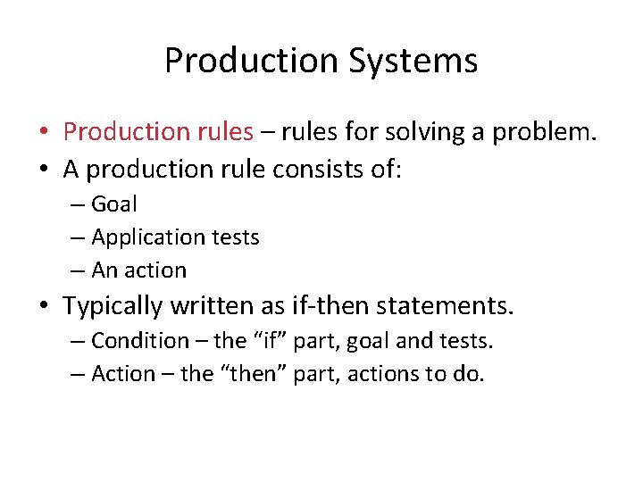 Production Systems • Production rules – rules for solving a problem. • A production