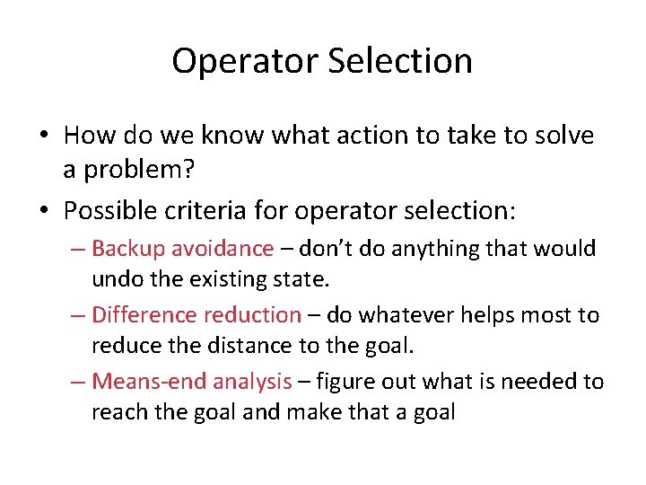 Operator Selection • How do we know what action to take to solve a