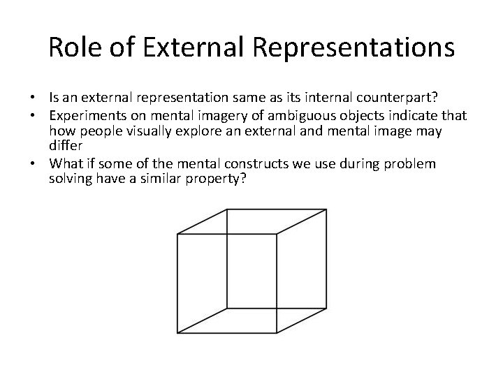 Role of External Representations • Is an external representation same as its internal counterpart?