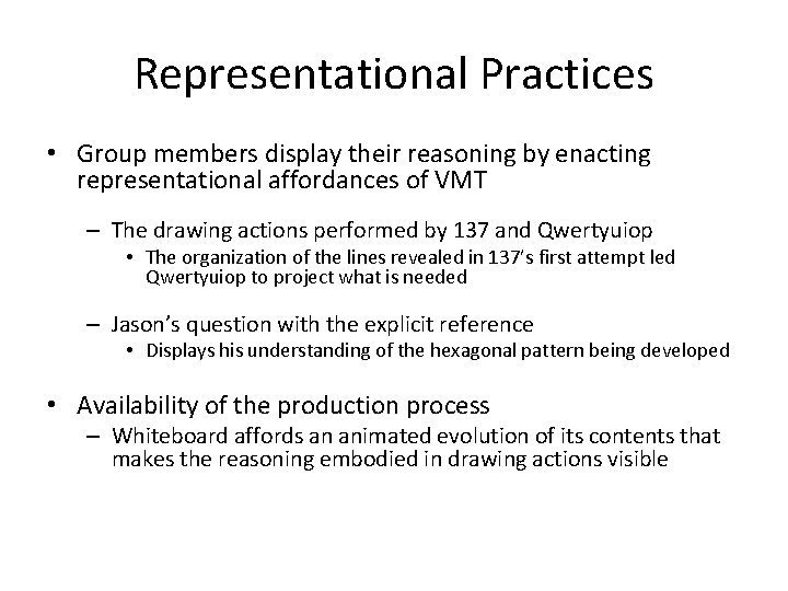 Representational Practices • Group members display their reasoning by enacting representational affordances of VMT