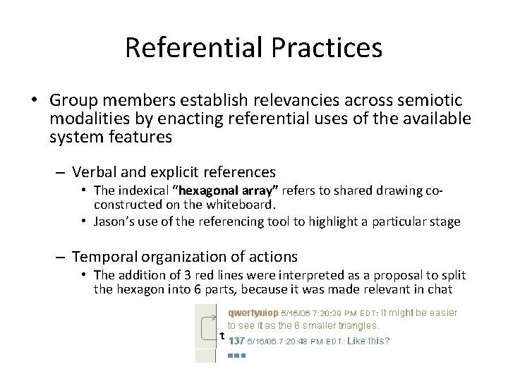 Referential Practices • Group members establish relevancies across semiotic modalities by enacting referential uses