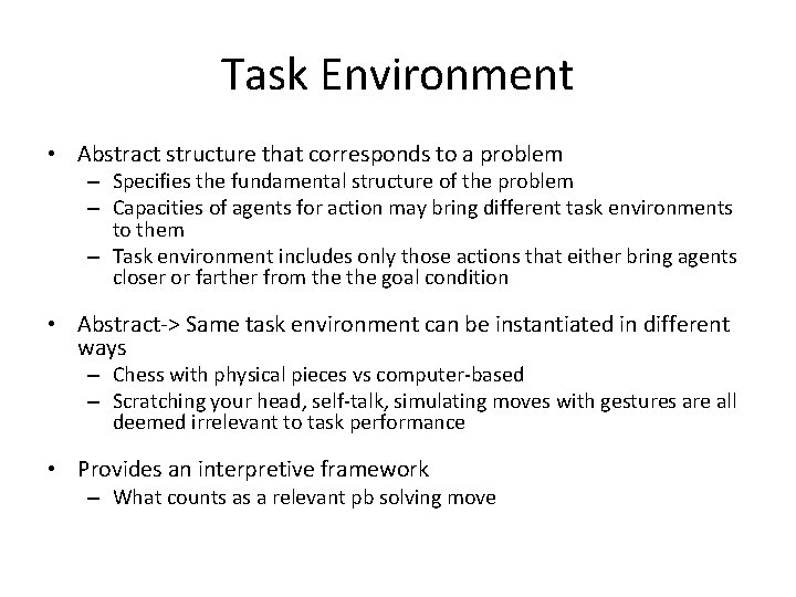 Task Environment • Abstract structure that corresponds to a problem – Specifies the fundamental