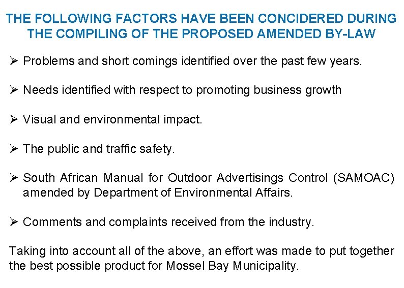 THE FOLLOWING FACTORS HAVE BEEN CONCIDERED DURING THE COMPILING OF THE PROPOSED AMENDED BY-LAW