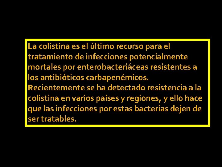 La colistina es el último recurso para el tratamiento de infecciones potencialmente mortales por