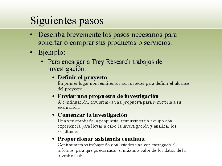 Siguientes pasos • Describa brevemente los pasos necesarios para solicitar o comprar sus productos