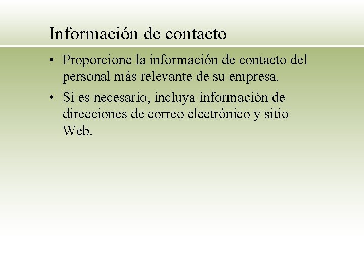 Información de contacto • Proporcione la información de contacto del personal más relevante de