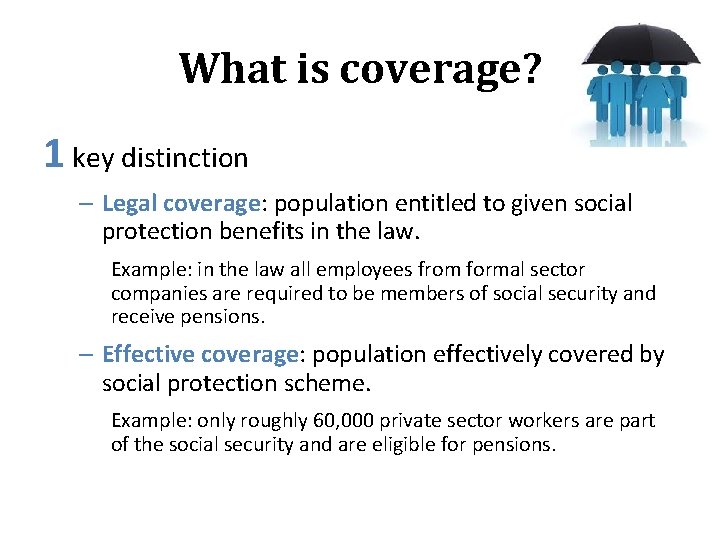 What is coverage? 1 key distinction – Legal coverage: population entitled to given social