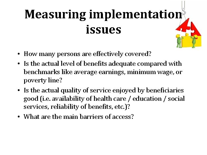 Measuring implementation issues • How many persons are effectively covered? • Is the actual