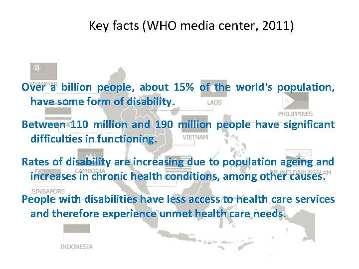 Key facts (WHO media center, 2011) Over a billion people, about 15% of the