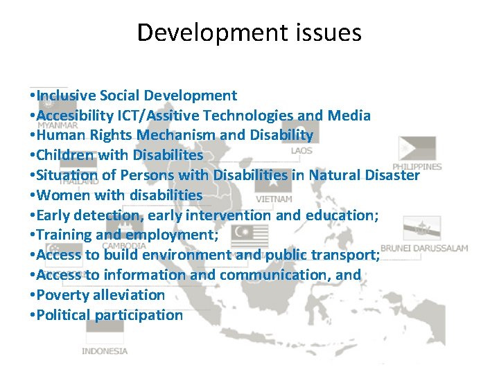 Development issues • Inclusive Social Development • Accesibility ICT/Assitive Technologies and Media • Human