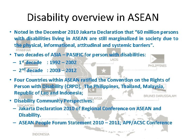 Disability overview in ASEAN • Noted in the December 2010 Jakarta Declaration that “