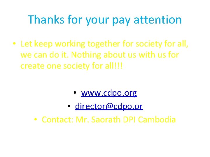 Thanks for your pay attention • Let keep working together for society for all,