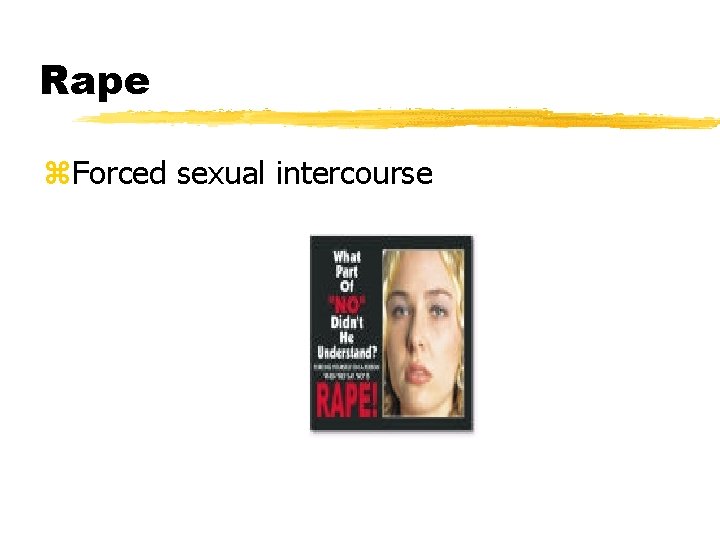 Rape z. Forced sexual intercourse 