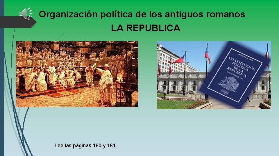 Organización política de los antiguos romanos LA REPUBLICA Lee las páginas 160 y 161