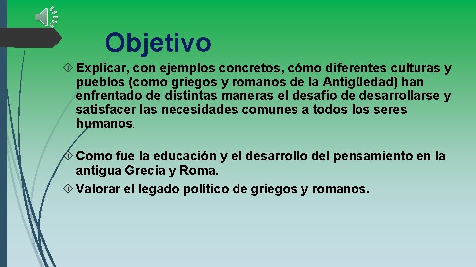 Objetivo Explicar, con ejemplos concretos, cómo diferentes culturas y pueblos (como griegos y romanos