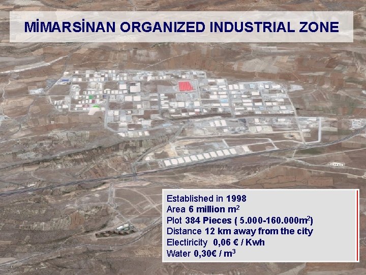 MİMARSİNAN ORGANIZED INDUSTRIAL ZONE Established in 1998 Area 6 million m 2 Plot 384