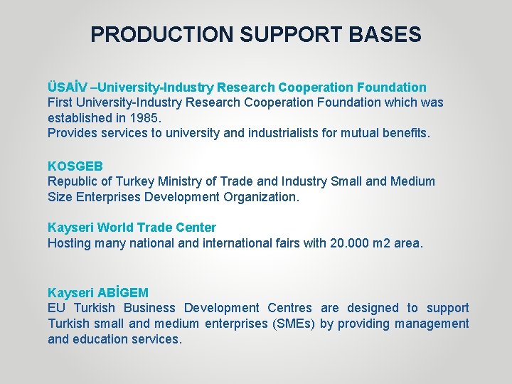 PRODUCTION SUPPORT BASES ÜSAİV –University-Industry Research Cooperation Foundation First University-Industry Research Cooperation Foundation which