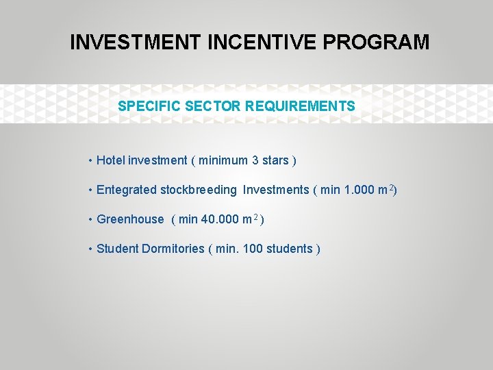 INVESTMENT INCENTIVE PROGRAM SPECIFIC SECTOR REQUIREMENTS • Hotel investment ( minimum 3 stars )