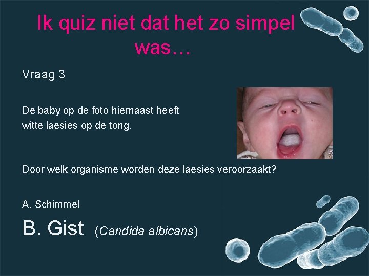 Ik quiz niet dat het zo simpel was… Vraag 3 De baby op de