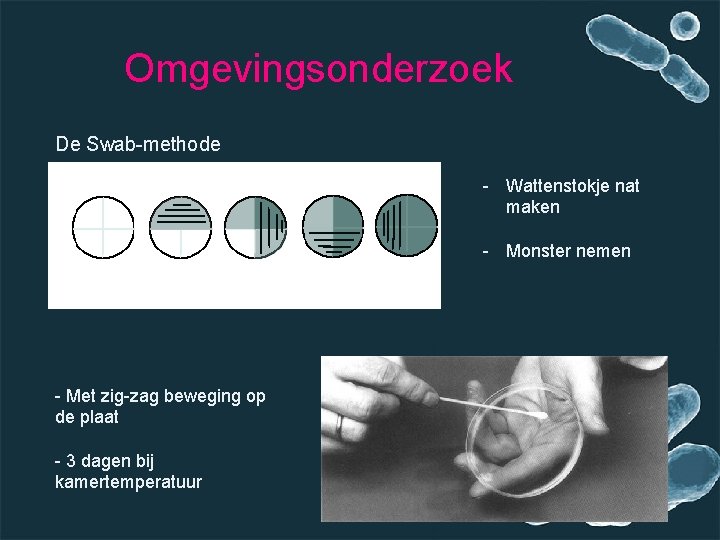 Omgevingsonderzoek De Swab-methode - Wattenstokje nat maken - Monster nemen - Met zig-zag beweging