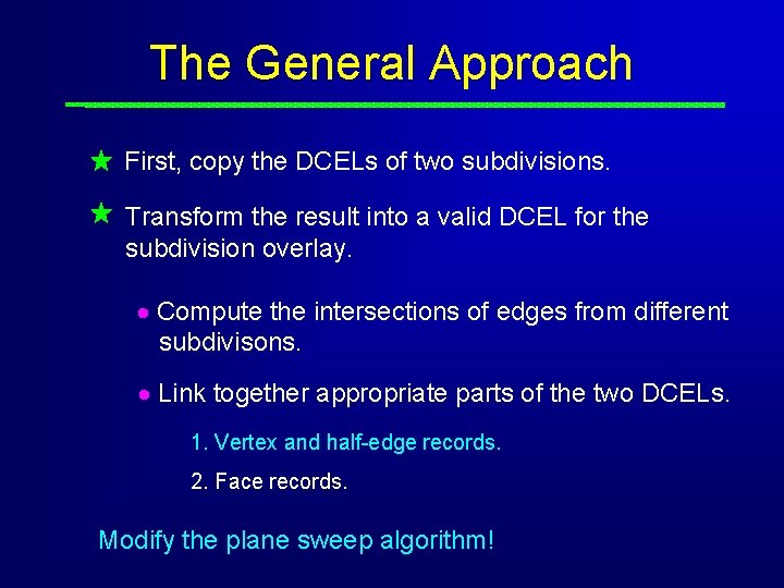 The General Approach First, copy the DCELs of two subdivisions. Transform the result into