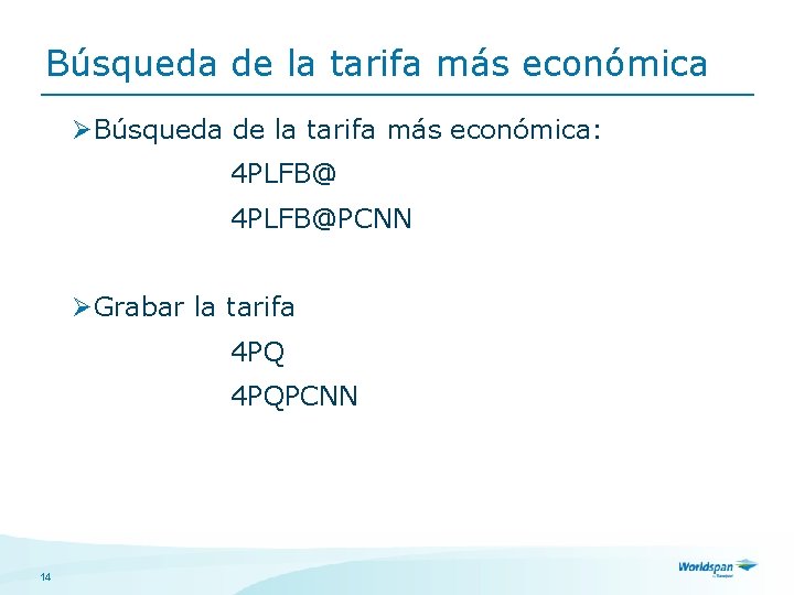 Búsqueda de la tarifa más económica ØBúsqueda de la tarifa más económica: 4 PLFB@PCNN