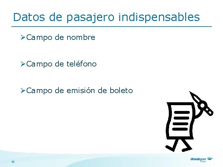 Datos de pasajero indispensables ØCampo de nombre ØCampo de teléfono ØCampo de emisión de
