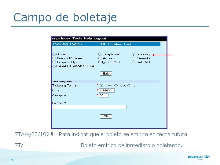 Campo de boletaje 7 TAW/00/10 JUL Para indicar que el boleto se emitirá en