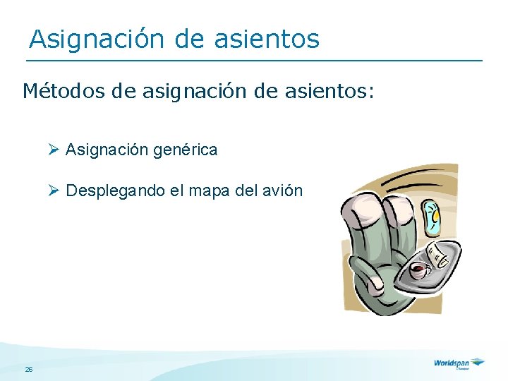 Asignación de asientos Métodos de asignación de asientos: Ø Asignación genérica Ø Desplegando el