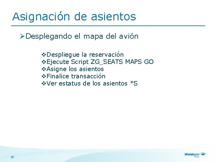 Asignación de asientos ØDesplegando el mapa del avión v. Despliegue la reservación v. Ejecute